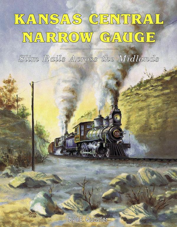 Kansas Central Narrow Gauge: Slim Rails Across the Midlands - Arizona Hobbies LLC