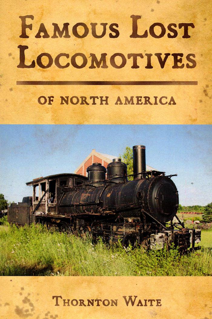 Famous Lost Locomotives of North America - Arizona Hobbies LLC