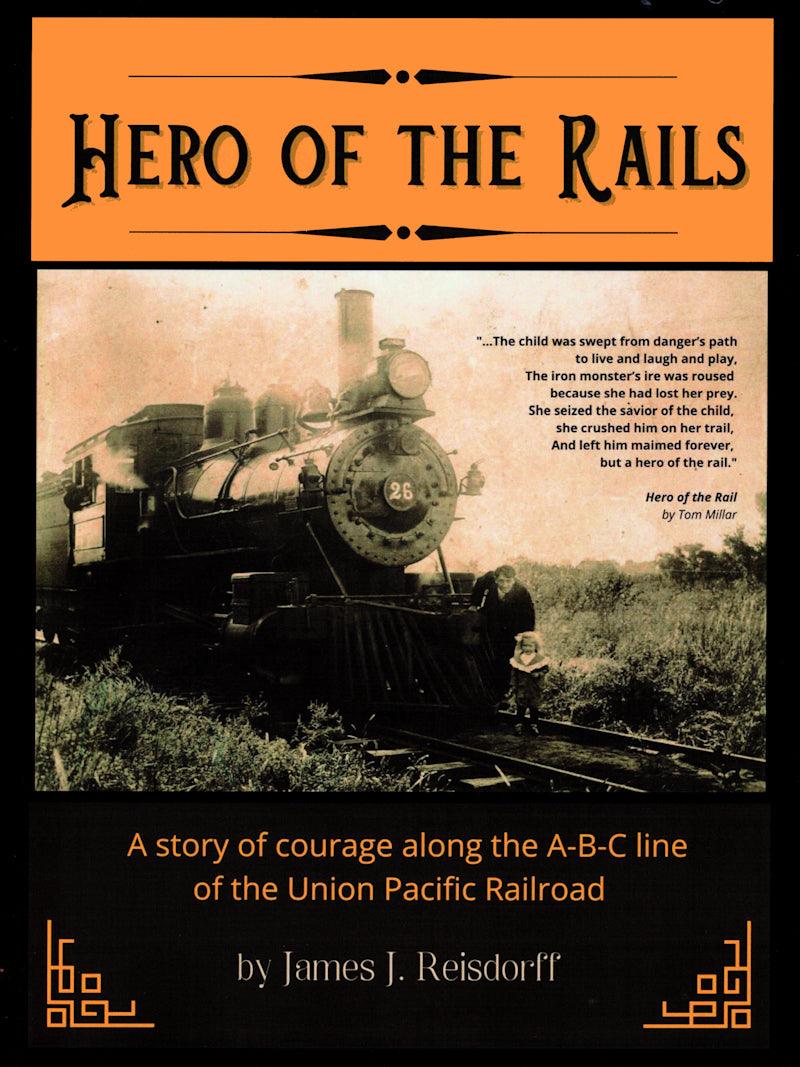 Hero of the Rails: A story of courage along the A-B-C line of the Union Pacific Railroad - Arizona Hobbies LLC
