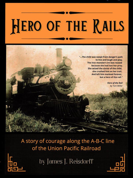 Hero of the Rails: A story of courage along the A-B-C line of the Union Pacific Railroad - Arizona Hobbies LLC