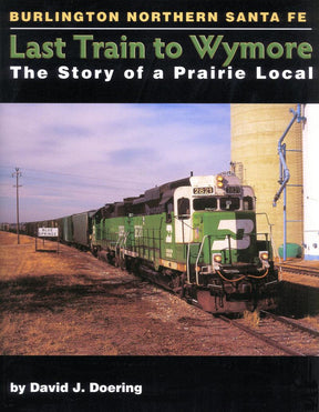 Last Train to Wymore: The Story of a Prairie Local - Arizona Hobbies LLC