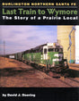 Last Train to Wymore: The Story of a Prairie Local - Arizona Hobbies LLC