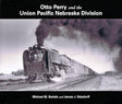 Otto Perry and the Union Pacific Nebraska Division - Arizona Hobbies LLC