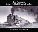Otto Perry and the Union Pacific Nebraska Division - Arizona Hobbies LLC