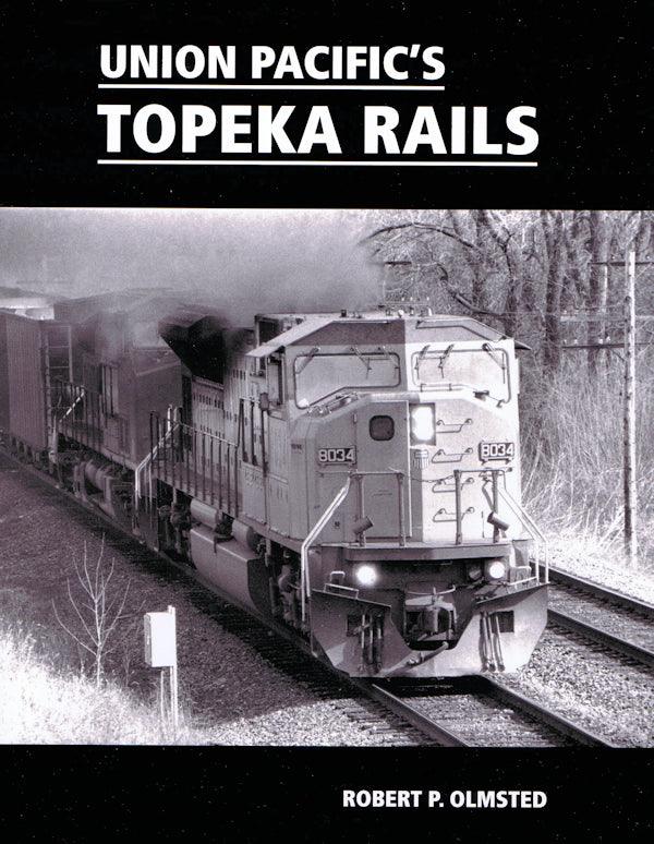 Union Pacific's Topeka Rails 1965-2010 - Arizona Hobbies LLC