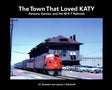 The Town That Loved KATY: Parsons, Kansas and the M-K-T Railroad - Arizona Hobbies LLC