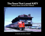 The Town That Loved KATY: Parsons, Kansas and the M-K-T Railroad - Arizona Hobbies LLC