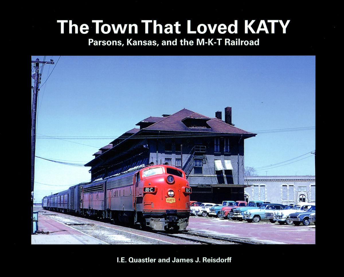 The Town That Loved KATY: Parsons, Kansas and the M-K-T Railroad - Arizona Hobbies LLC