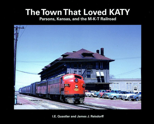 The Town That Loved KATY: Parsons, Kansas and the M-K-T Railroad - Arizona Hobbies LLC