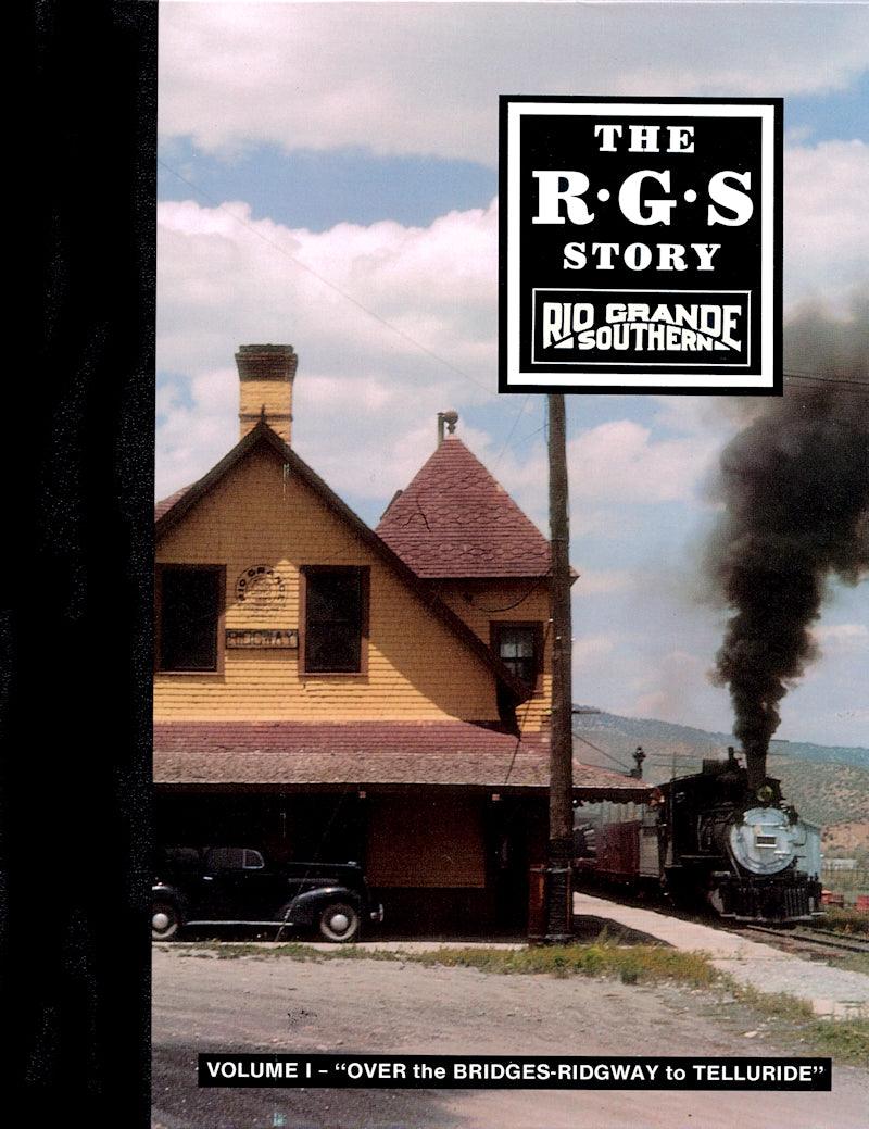 The Rio Grande Southern Story Volume I: "Over the Bridges-Ridgway to Telluride" - Arizona Hobbies LLC