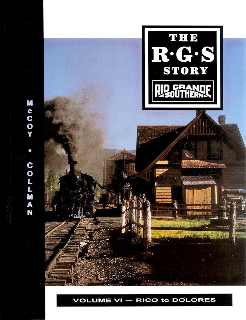The Rio Grande Southern Story Volume VI: Rico to Dolores - Arizona Hobbies LLC