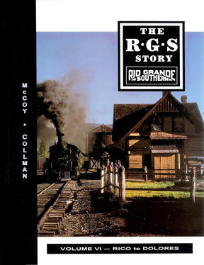 The Rio Grande Southern Story Volume VI: Rico to Dolores - Arizona Hobbies LLC