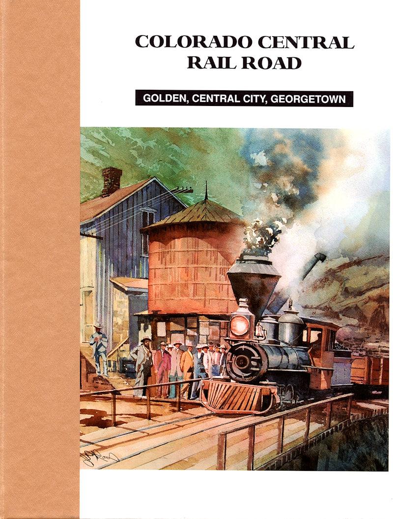 Colorado Central Rail Road: Golden, Central City, Georgetown - Arizona Hobbies LLC