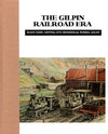 The Gilpin Railroad Era: Black Hawk, Central City, Nevadaville, Russell Gulch