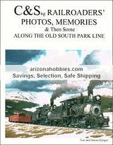 C&Sng Railroaders' Photos, Memories & Then Some Along the Old South Park Line - Arizona Hobbies LLC