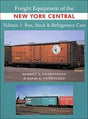 Freight Equipment of the New York Central Volume 1: Box, Stock and Refrigerator Cars - Arizona Hobbies LLC