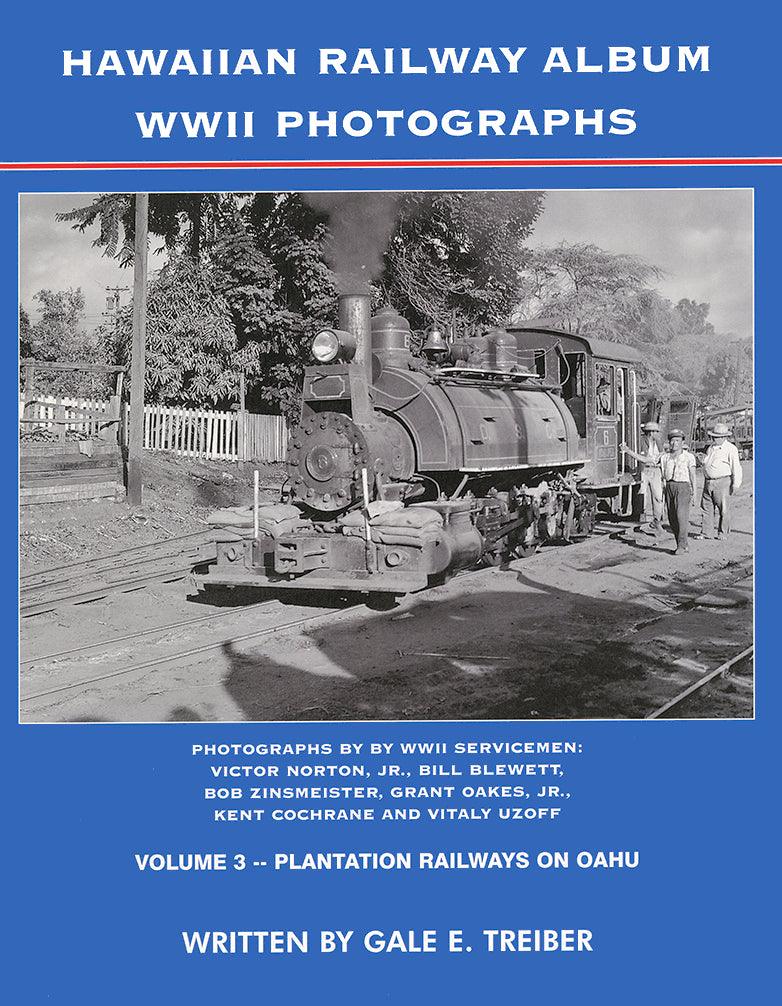 Hawaiian Railway Album WWII Photographs, Volume 3: Plantation Railways on Oahu - Arizona Hobbies LLC