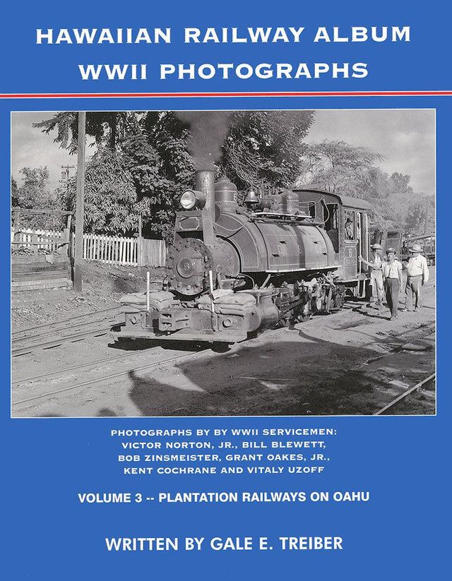 Hawaiian Railway Album WWII Photographs, Volume 3: Plantation Railways on Oahu - Arizona Hobbies LLC
