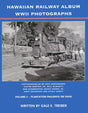 Hawaiian Railway Album WWII Photographs, Volume 3: Plantation Railways on Oahu - Arizona Hobbies LLC