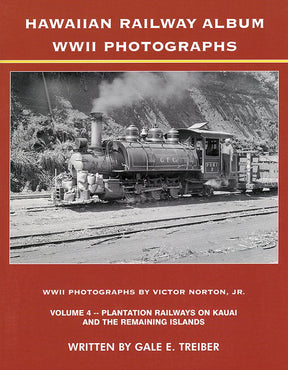 Hawaiian Railway Album WWII Photographs, Volume 4: Plantation Railways on Kauai and the Remaining Islands - Arizona Hobbies LLC