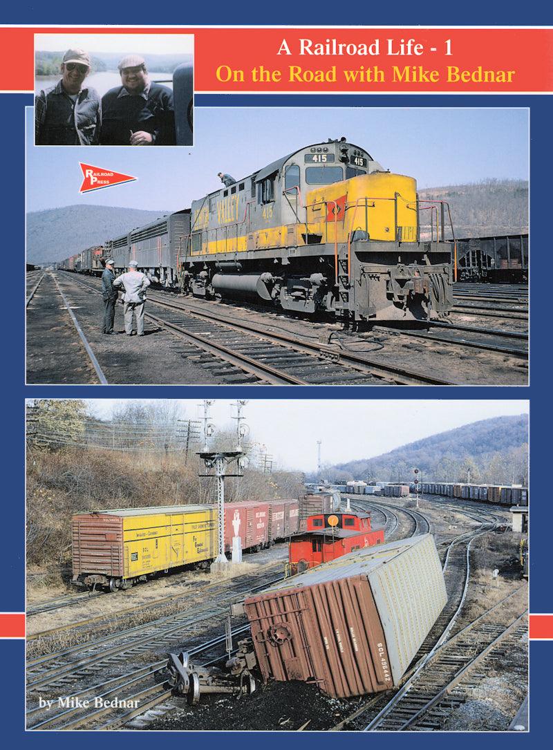 A Railroad Life: On the Road with Mike Bednar Volume 1 - Arizona Hobbies LLC