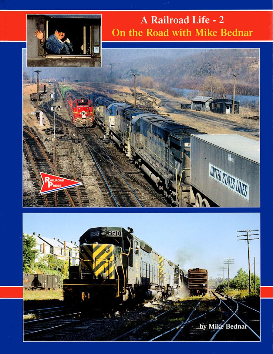 A Railroad Life: On the Road with Mike Bednar Volume 2 - Arizona Hobbies LLC