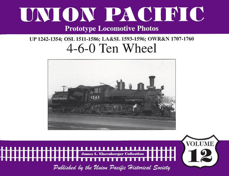 Union Pacific Prototype Locomotive Photos Volume 12: 4-6-0 Ten Wheel - Arizona Hobbies LLC