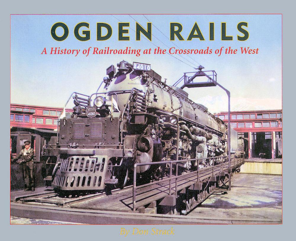 Ogden Rails: A History of Railroading at the Crossroads of the West - Arizona Hobbies LLC