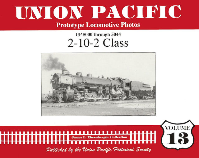 Union Pacific Prototype Locomotive Photos Volume 13: 2-10-2 Class - Arizona Hobbies LLC