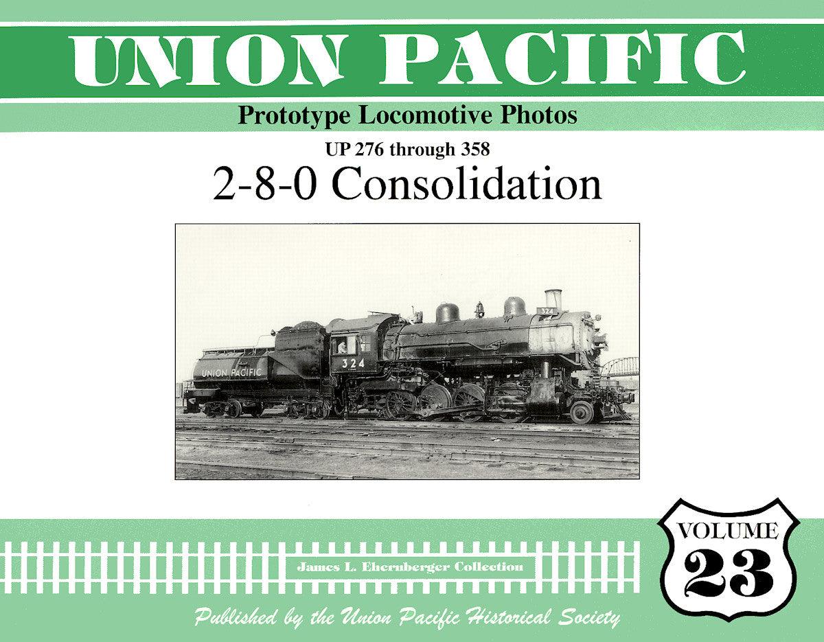 Union Pacific Prototype Locomotive Photos Volume 23: 2-8-0 Consolidation - Arizona Hobbies LLC