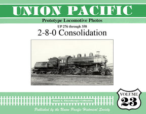 Union Pacific Prototype Locomotive Photos Volume 23: 2-8-0 Consolidation - Arizona Hobbies LLC