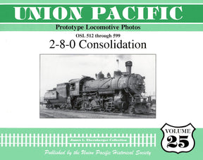 Union Pacific Prototype Locomotive Photos Volume 25: 2-8-0 Consolidation - Arizona Hobbies LLC
