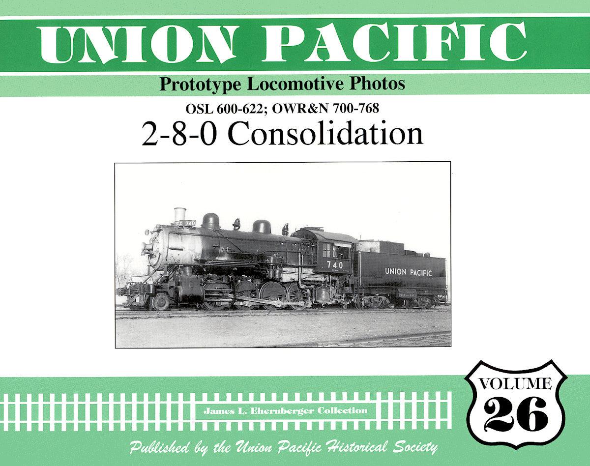 Union Pacific Prototype Locomotive Photos Volume 26: 2-8-0 Consolidation - Arizona Hobbies LLC