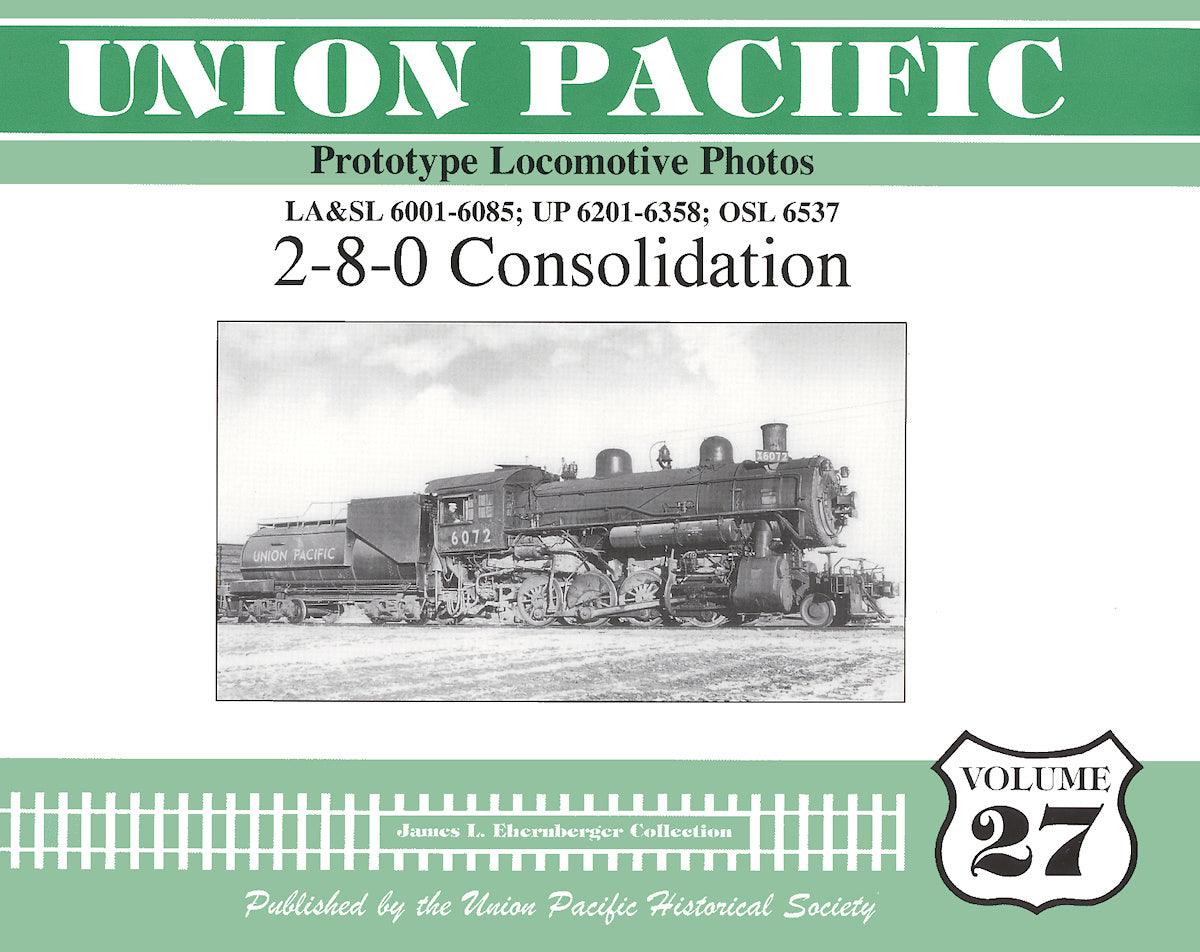 Union Pacific Prototype Locomotive Photos Volume 27: 2-8-0 Consolidation - Arizona Hobbies LLC