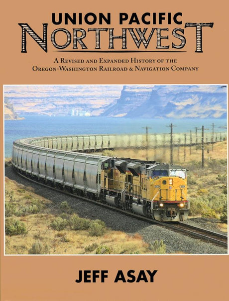 Union Pacific Northwest: A Revised and Expanded History - Arizona Hobbies LLC