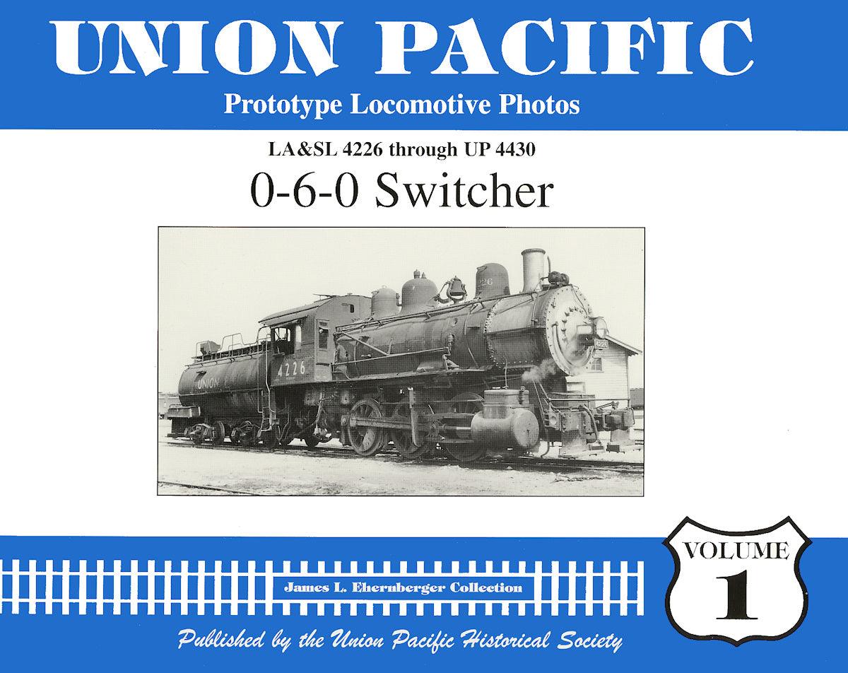 Union Pacific Prototype Locomotive Photos Volume 01: 0-6-0 Switcher - Arizona Hobbies LLC