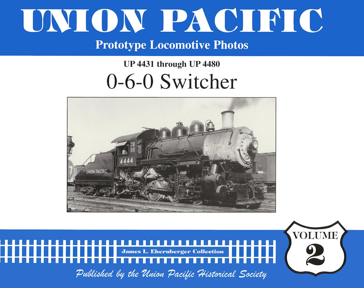Union Pacific Prototype Locomotive Photos Volume 02: 0-6-0 Switcher - Arizona Hobbies LLC