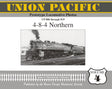 Union Pacific Prototype Locomotive Photos Volume 04: 4-8-4 Northern - Arizona Hobbies LLC