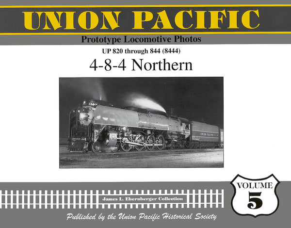 Union Pacific Prototype Locomotive Photos Volume 05: 4-8-4 Northern