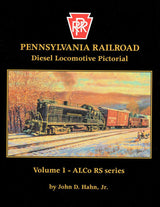 Pennsylvania Railroad Diesel Locomotive Pictorial Vol. 1: Alco RS series