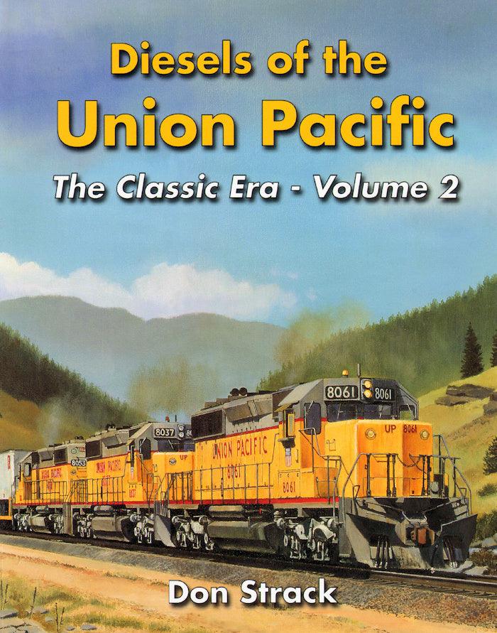 Diesels of the Union Pacific 1934-1982, The Classic Era - Vol. 2