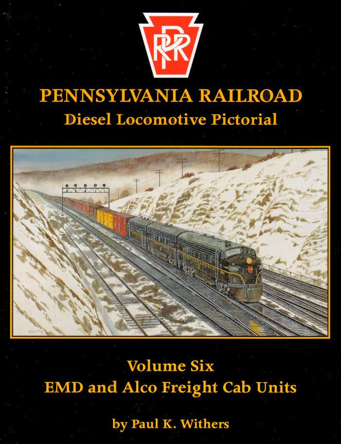 Pennsylvania Railroad Diesel Locomotive Pictorial Vol 6 - EMD and Alco Freight Cab Units