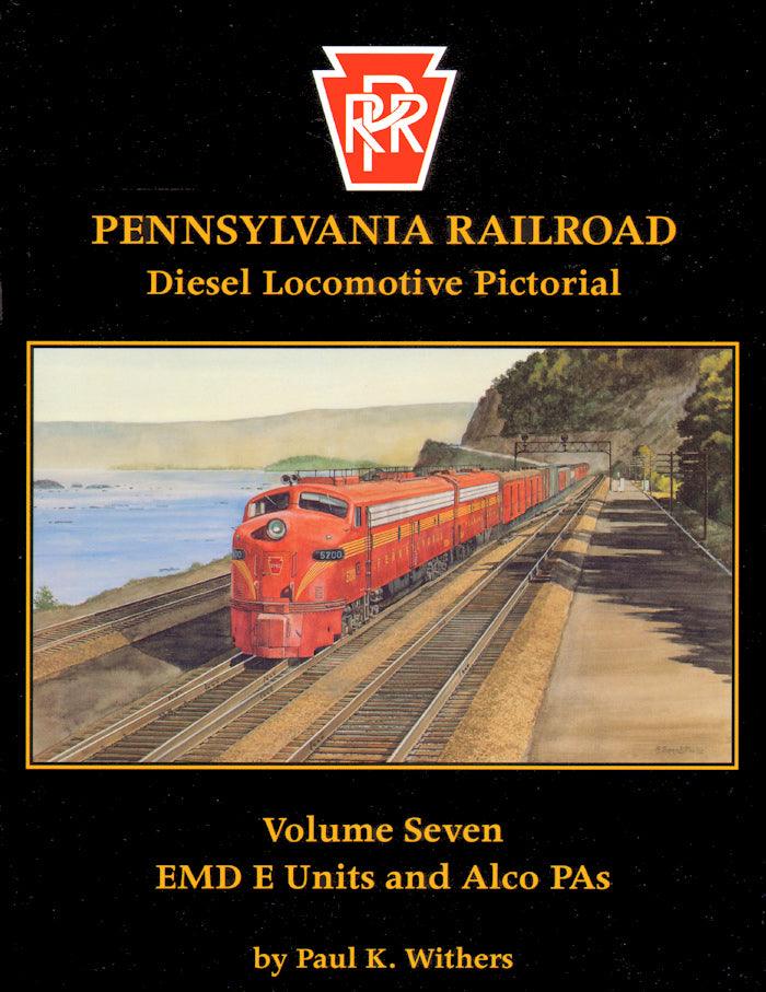Pennsylvania Railroad Diesel Locomotive Pictorial, Vol. 7: EMD E Units and Alco PAs