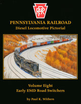 Pennsylvania Railroad Diesel Locomotive Pictorial Volume Eight: Early EMD Road-Switchers