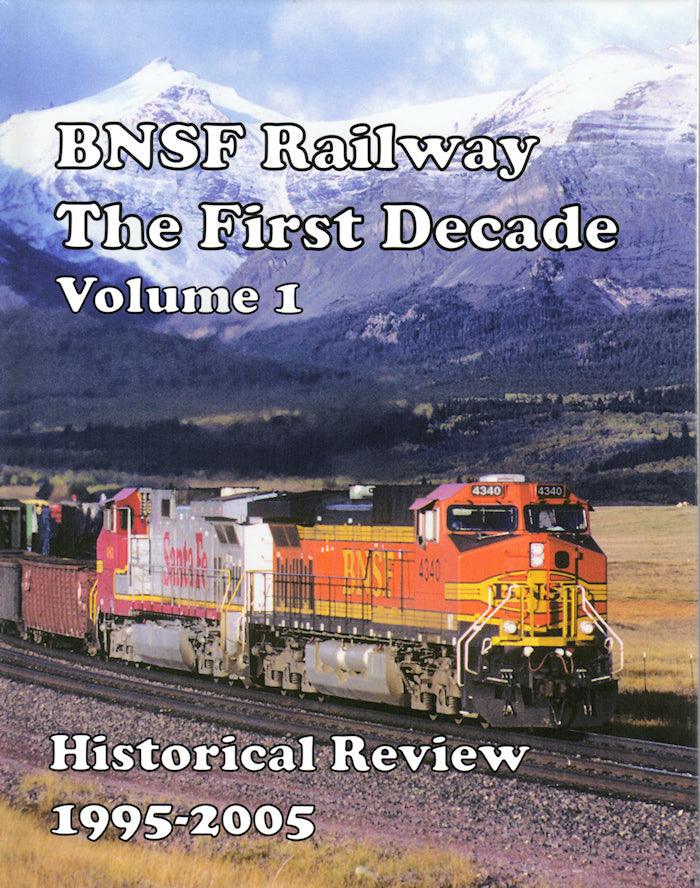 BNSF Railway, The First Decade Volume 1: Historical Review 1995-2005