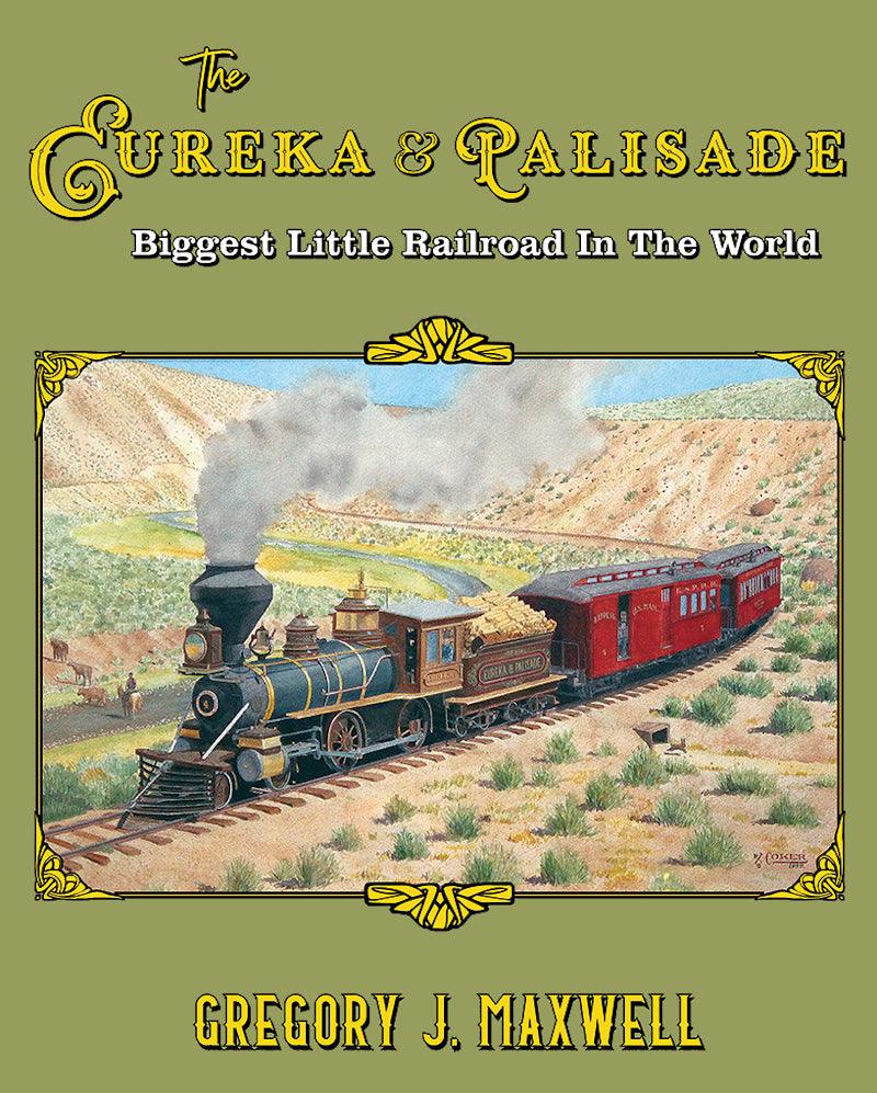 The Eureka & Palisade: The Biggest Little Railroad in the Wo - Arizona Hobbies LLC