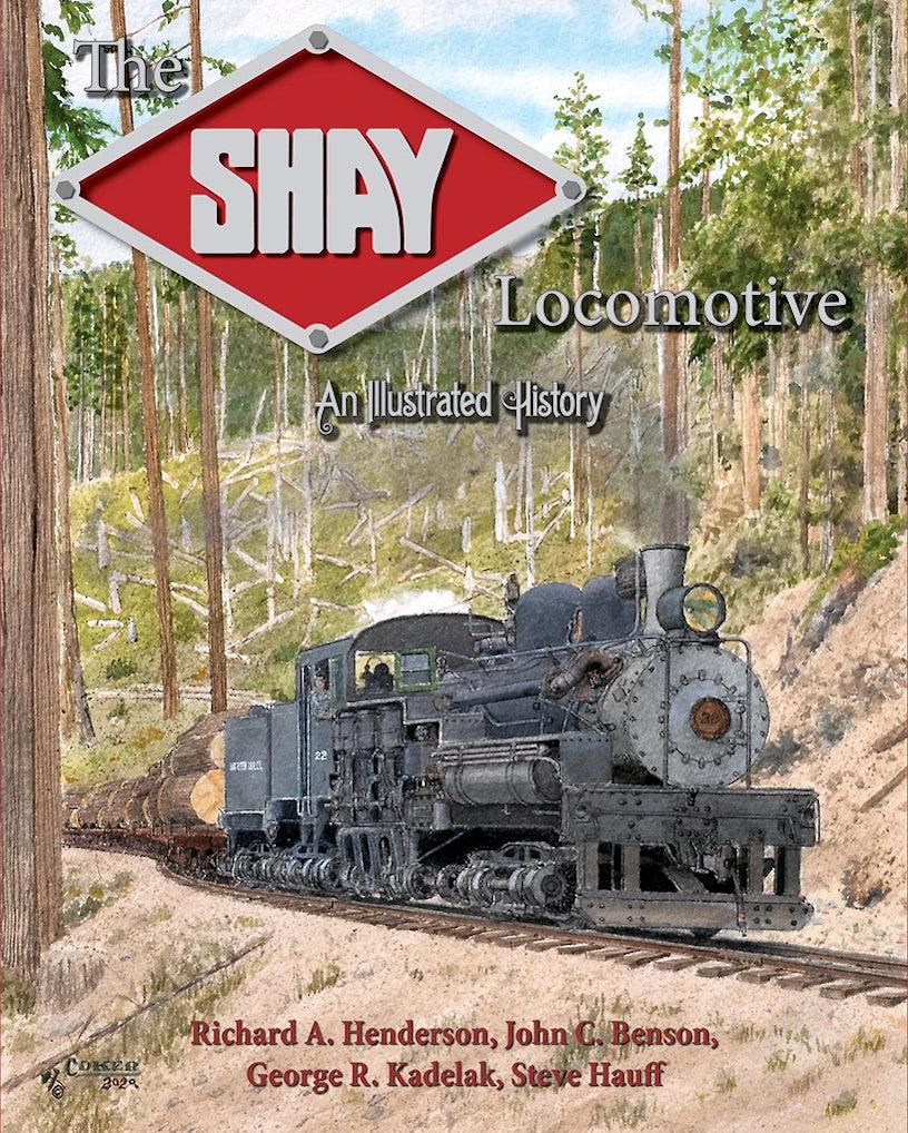 The Shay Locomotive: An Illustrated History - Arizona Hobbies LLC
